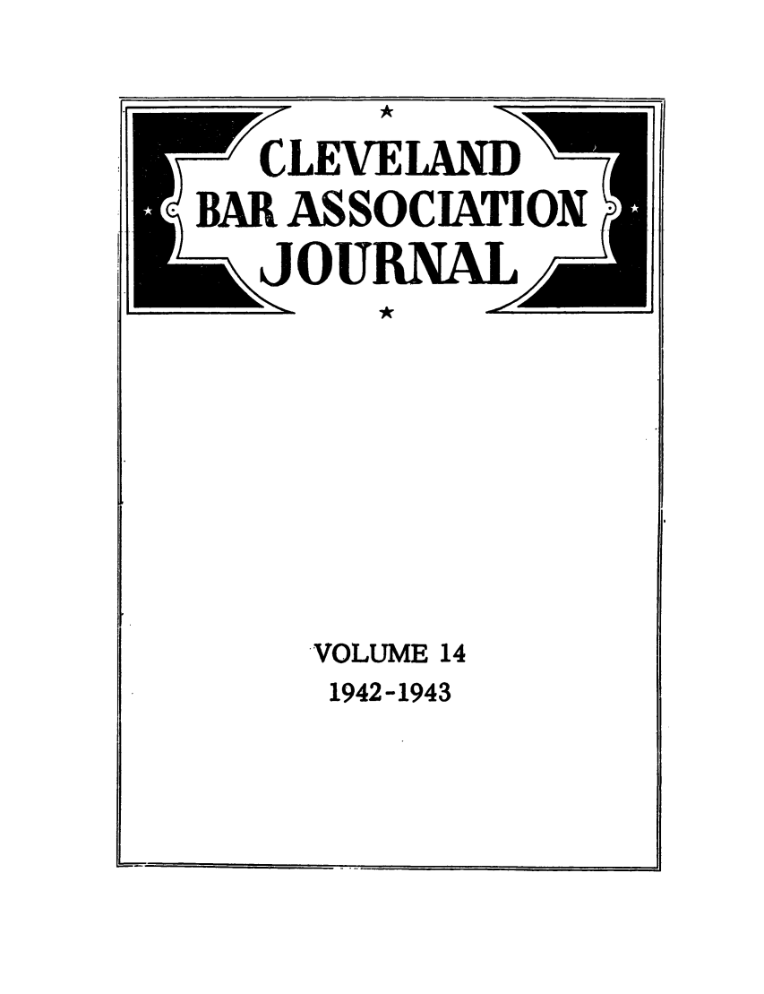 handle is hein.barjournals/clevebaj0014 and id is 1 raw text is: p                                                                                                                                                                                                                  Ii

-  CLEVELAND 
BAR ASSOCIATION
VOLUME 14

1942-1943

I



