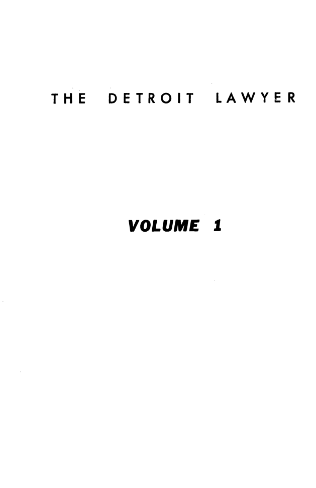 handle is hein.barjournals/detlwyr0001 and id is 1 raw text is: DETROIT

LAWYER

VOLUME 1

THE


