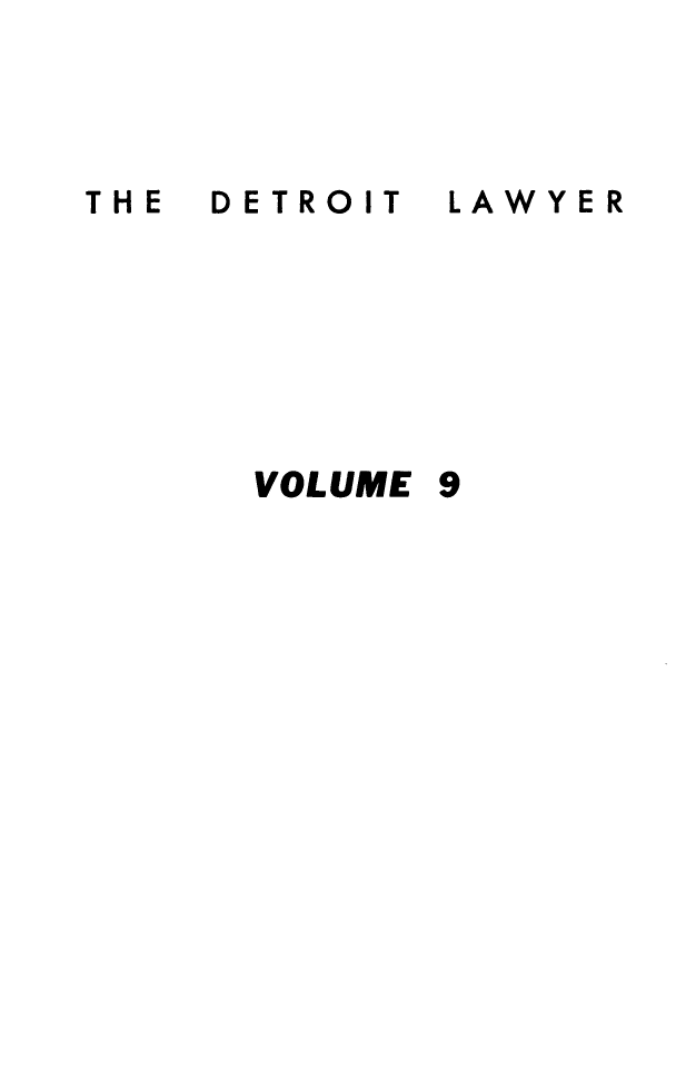 handle is hein.barjournals/detlwyr0009 and id is 1 raw text is: DETROIT

LAWYER

VOLUME 9

THE


