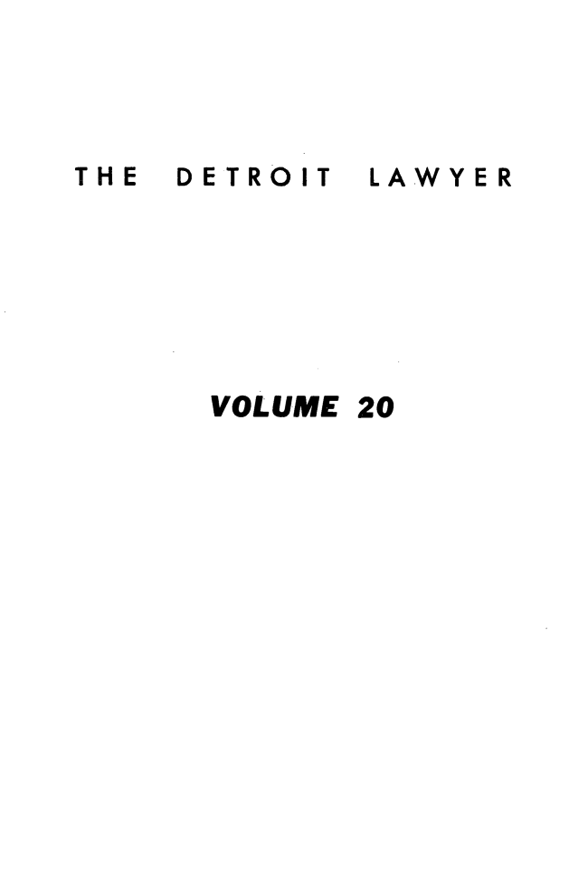 handle is hein.barjournals/detlwyr0020 and id is 1 raw text is: 




THE DETROIT


LAWYER


VOLUME 20



