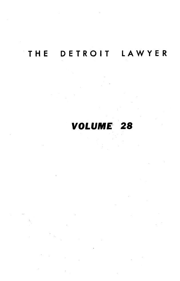 handle is hein.barjournals/detlwyr0028 and id is 1 raw text is: DETROIT

LAWYER

VOLUME 28

THE


