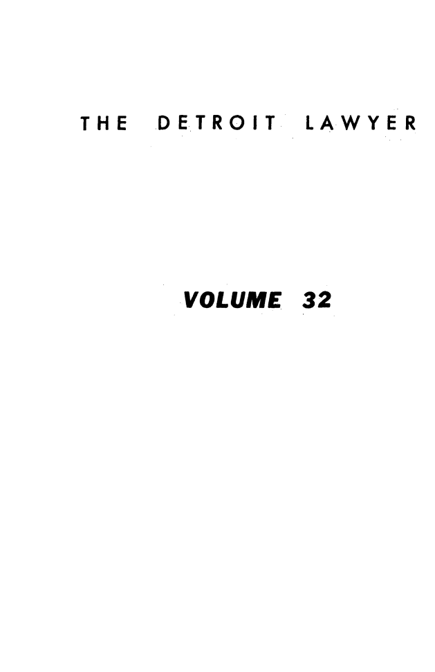 handle is hein.barjournals/detlwyr0032 and id is 1 raw text is: THE DETROIT
VOLUME

LAWYER


