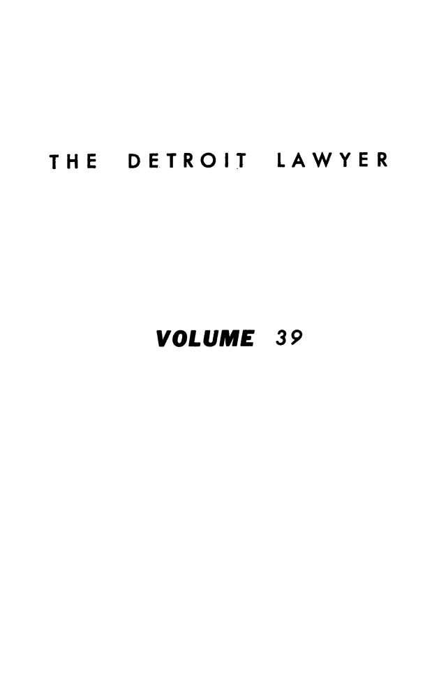 handle is hein.barjournals/detlwyr0039 and id is 1 raw text is: TH E  D ETRO IT
VOLUME

LAWYER
39


