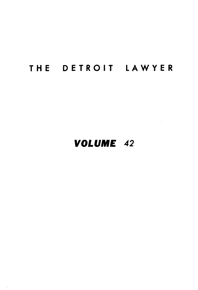 handle is hein.barjournals/detlwyr0042 and id is 1 raw text is: THE  DETROIT
VOLUME

LAWYER
42


