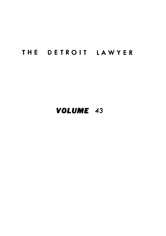 handle is hein.barjournals/detlwyr0043 and id is 1 raw text is: DETROIT

LAWYER

VOLUME

THE

43


