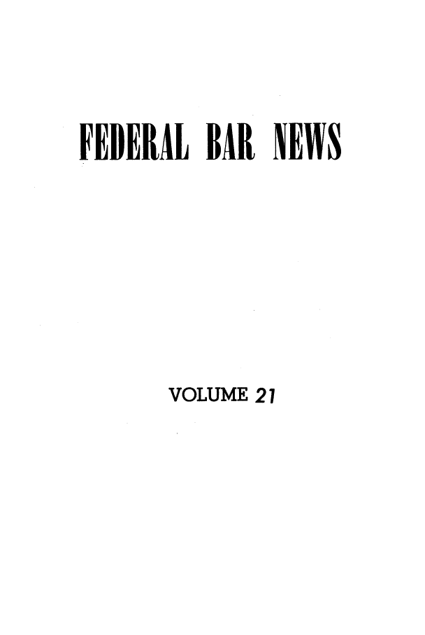handle is hein.barjournals/fedlwr0021 and id is 1 raw text is: FEDERAL BAR NEWS

VOLUME 27


