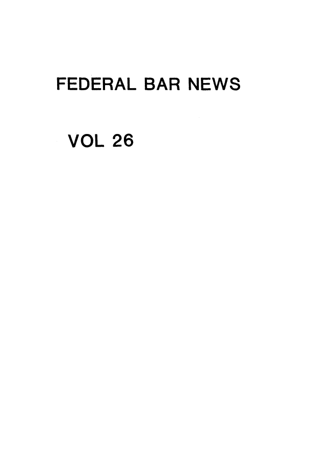 handle is hein.barjournals/fedlwr0026 and id is 1 raw text is: FEDERAL BAR NEWS

VOL

26


