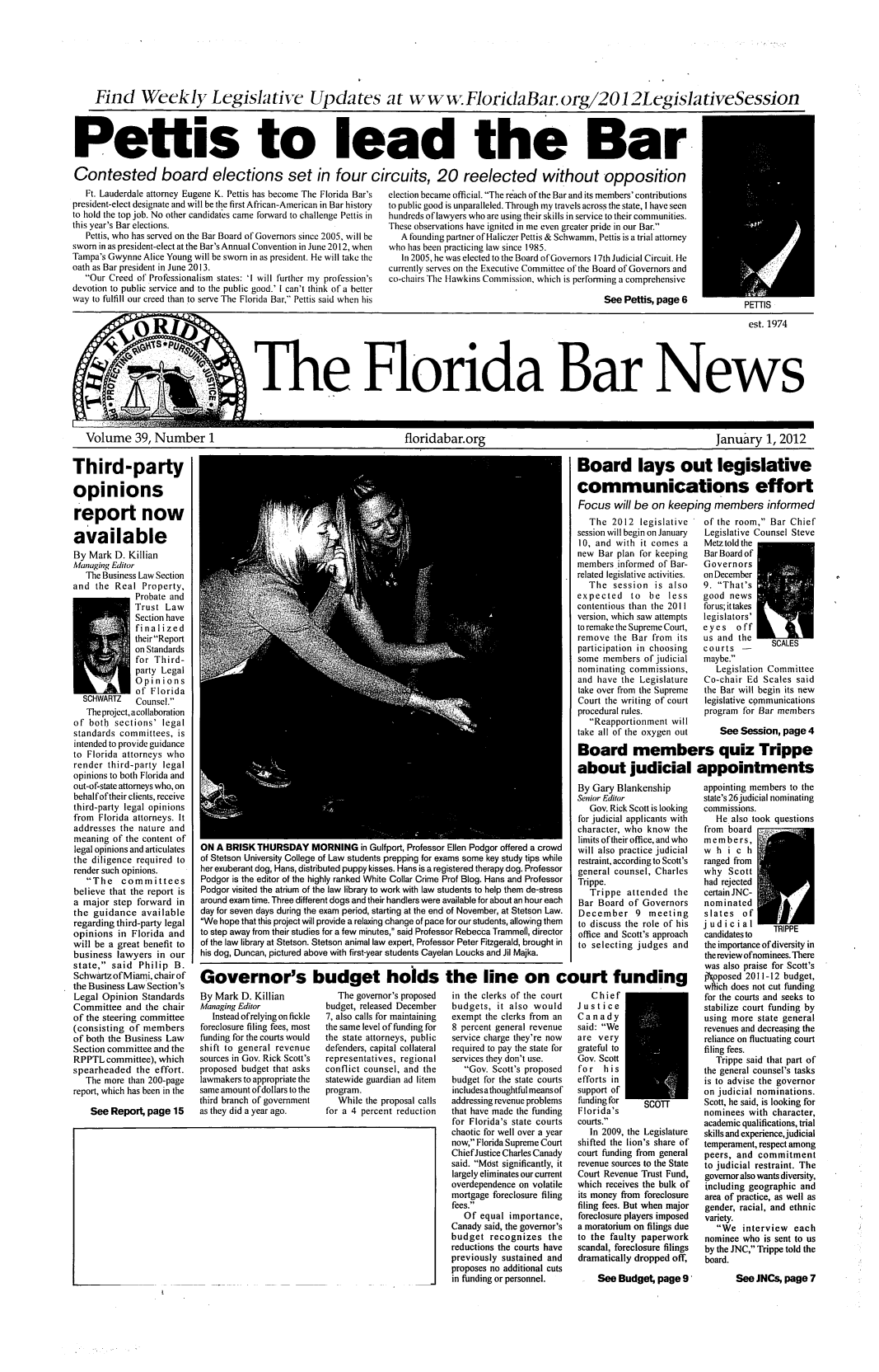 handle is hein.barjournals/flabn0039 and id is 1 raw text is: 







Find Weekly Legishative Updates at wwvw:FloridaBai: org/201 2LegislativeSession


Peftis to lead the Bar

Contested board elections set in four circuits, 20 reelected without opposition


   Ft. Lauderdale attorney Eugene K. Pettis has become The Florida Bar's
president-elect designate and will be the first African-American in Bar history
to hold the top job. No other candidates came forward to challenge Pettis in
this year's Bar elections.
   Pettis, who has served on the Bar Board of Governors since 2005, will be
sworn in as president-elect at the Bar's Annual Convention in June 2012, when
Tampa's Gwynne Alice Young will be sworn in as president. He will take the
oath as Bar president in June 2013.
   Our Creed of Professionalism states: 'I will further my profession's
devotion to public service and to the public good.' I can't think of a better
way to fulfill our creed than to serve The Florida Bar, Pettis said when his


election became official. The reach of the Bar and its members' contributions
to public good is unparalleled. Through my travels across the state, I have seen
hundreds of lawyers who are using their skills in service to their communities.
These observations have ignited in me even greater pride in our Bar.
   A founding partner of Haliczer Pettis & Schwamm, Pettis is a trial attorney
who has been practicing law since 1985.
   In 2005, he was elected to the Board ofGovernors 17th Judicial Circuit. He
currently serves on the Executive Committee of the Board of Governors and
co-chairs The Itawkins Commission, which is perlorming a comprehensive

                                               See Pettis, page 6


                                                                                                                                                est. 1974





                                    The Florida Bar News




Volume 39, Number 1                                                  floridabar.org                                                      January 1, 2012


Third-party

opinions

report now

available
By Mark D. Killian
Managing Editor
   The Business Law Section
and the Real Property,
              Probate and
              Trust Law
              Section have
              finalized
              their Report
              on Standards
              for Third-
              party Legal
              Opinions
              of Florida
  SCHWARTZ    Counsel.
  The project, a collaboration
of both sections' legal
standards committees, is
intended to provide guidance
to Florida attorneys who
render third-party legal
opinions to both Florida and
out-of-state attorneys who, on
behalfoftheir clients, receive
third-party legal opinions
from Florida attorneys. It
addresses the nature and
meaning of the content of
legal opinions and articulates
the diligence required to
render such opinions.
   The committees
believe that the report is
a major step forward in
the guidance available
regarding third-party legal
opinions in Florida and
will be a great benefit to
business lawyers in our
state, said Philip B.
Schwartz ofMiami, chair of
the Business Law Section's
Legal Opinion Standards
Committee and the chair
of the steering committee
(consisting of members
of both the Business Law
Section committee and the
RPPTL committee), which
spearheaded the effort.
   The more than 200-page
report, which has been in the

    See Report, page 15


ON A BRISK THURSDAY MORNING in Gulfport, Professor Ellen Podgor offered a crowd
of Stetson University College of Law students prepping for exams some key study tips while
her exuberant dog, Hans, distributed puppy kisses. Hans is a registered therapy dog. Professor
Podgor is the editor of the highly ranked White Collar Crime Prof Blog. Hans and Professor
Podgor visited the atrium of the law library to work with law students to help them de-stress
around exam time. Three different dogs and their handlers were available for about an hour each
day for seven days during the exam period, starting at the end of November, at Stetson Law.
We hope that this project will provide a relaxing change of pace for our students, allowing them
to step away from their studies for a few minutes, said Professor Rebecca Trammell, director
of the law library at Stetson. Stetson animal law expert, Professor Peter Fitzgerald, brought in
his dog, Duncan, pictured above with first-year students Cayelan Loucks and Jil Majka.


Board lays out legislative

communications effort
Focus will be on keeping members informed


   The 2012 legislative
session will begin on January
10, and with it comes a
new Bar plan for keeping
members informed of Bar-
related legislative activities.
  The session is also
expected    to  be  less
contentious than the 2011
version, which saw attempts
to remake the Supreme Court,
remove the Bar from its
participation in choosing
some members of judicial
nominating commissions,
and have the Legislature
take over from the Supreme
Court the writing of court
procedural rules.
   Reapportionment will
take all of the oxygen out


of the room, Bar Chief
Legislative Counsel Steve
Metz told the
Bar Board of
Governors
on December
9. That's
good news
forus;ittakes
legislators'
eyes   off
us and the
courts   -
maybe.
   Legislation Committee
Co-chair Ed Scales said
the Bar will begin its new
legislative communications
program for Bar members

    See Session, page 4


Board members quiz Trippe


about judicial
By Gary Blankenship
Senior Editor
   Gov. Rick Scott is looking
for judicial applicants with
character, who know the
limits of their office, and who
will also practice judicial
restraint, according to Scott's
general counsel, Charles
Trippe.
   Trippe attended the
Bar Board of Governors
December 9 meeting
to discuss the role of his
office and Scott's approach
to selecting judges and


Governor's budget holds the line on court funding


By Mark D. Killian
Managing Editor
   Instead of relying on fickle
foreclosure filing fees, most
funding for the courts would
shift to general revenue
sources in Gov. Rick Scott's
proposed budget that asks
lawmakers to appropriate the
same amount of dollars to the
third branch of government
as they did a year ago.


   The governor's proposed
budget, released December
7, also calls for maintaining
the same level of funding for
the state attorneys, public
defenders, capital collateral
representatives, regional
conflict counsel, and the
statewide guardian ad litem
program.
   While the proposal calls
for a 4 percent reduction


in the clerks of the court
budgets, it also would
exempt the clerks from an
8 percent general revenue
service charge they're now
required to pay the state for
services they don't use.
   Gov. Scott's proposed
budget for the state courts
includes a thoughtful means of
addressing revenue problems
that have made the funding
for Florida's state courts
chaotic for well over a year
now, Florida Supreme Court
Chief Justice Charles Canady
said. Most significantly, it
largely eliminates our current
overdependence on volatile
mortgage foreclosure filing
fees.
   Of equal importance,
Canady said, the governor's
budget recognizes the
reductions the courts have
previously sustained and
proposes no additional cuts
in funding or personnel.


   Chief
Justice
Canady
said: We
are very
grateful to
Gov. Scott
for   his
efforts in
support of
funding for   SCOTr
Florida's
courts.
   In 2009, the Legislature
shifted the lion's share of
court funding from general
revenue sources to the State
Court Revenue Trust Fund,
which receives the bulk of
its money from foreclosure
filing fees. But when major
foreclosure players imposed
a moratorium on filings due
to the faulty paperwork
scandal, foreclosure filings
dramatically dropped off,


appointments
appointing members to the
state's 26 judicial nominating
commissions.
    He also took questions
  from board
  members,
  which
  ranged from
  why Scott
  had rejected
  certain JNC-
  nominated
  slates of
     j ud ic ia I TRIPPE
  candidates to
  the importance of diversity in
  the review ofnominees. There
  was also praise for Scott's
  oposed 2011-12 budget,
  ich does not cut funding
  for the courts and seeks to
  stabilize court funding by
  using more state general
  revenues and decreasing the
  reliance on fluctuating court
  filing fees.
    Trippe said that part of
  the general counsel's tasks
  is to advise the governor
  on judicial nominations.
  Scott, he said, is looking for
  nominees with character,
  academic qualifications, trial
  skills and experience,judicial
  temperament, respect among
  peers, and commitment
  to judicial restraint. The
  governor also wants diversity,
  including geographic and
  area of practice, as well as
  gender, racial, and ethnic
  variety.
    We interview each
  nominee who is sent to us
  by the JNC, Trippe told the
  board.


See Budget, page 9'    See JNCs, page 7


PETTIS


