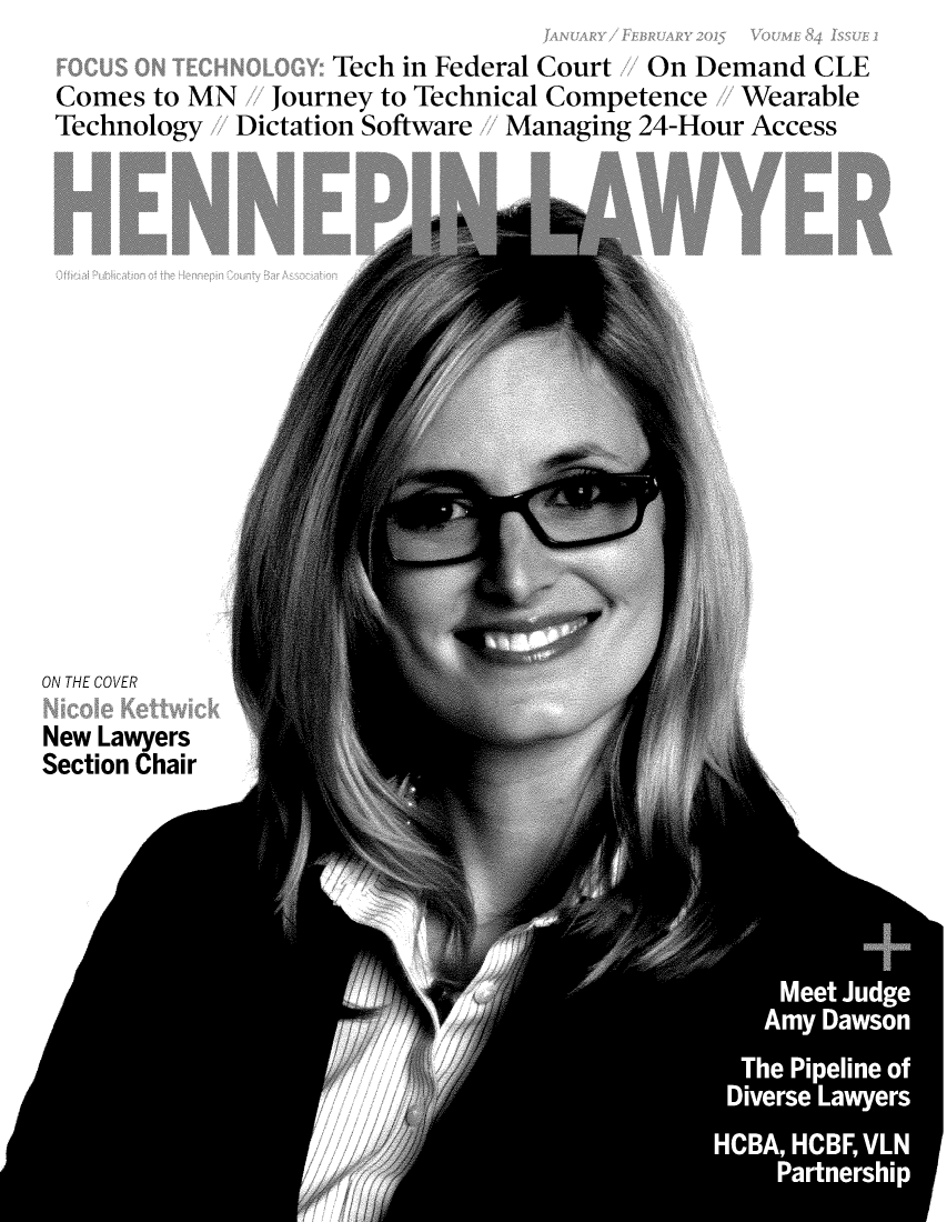 handle is hein.barjournals/hennepin0084 and id is 1 raw text is: 
                   Tech in Federal Court On Demand  CLE
Comes  to MN   Journey to Technical Competence Wearable
Technology  Dictation Software Managing 24-Hour Access


ON THE COVER


New Lawyers
Section Chair


