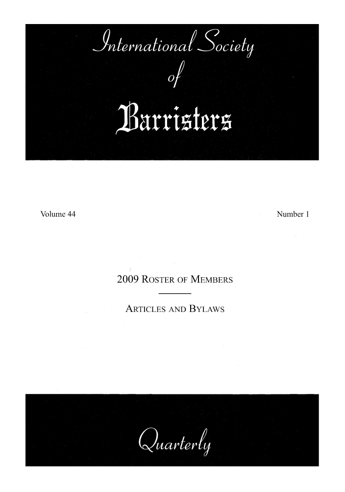 handle is hein.barjournals/ibarq0044 and id is 1 raw text is: 2009 ROSTER OF MEMBERS
ARTICLES AND BYLAWS

Volume 44

Number 1


