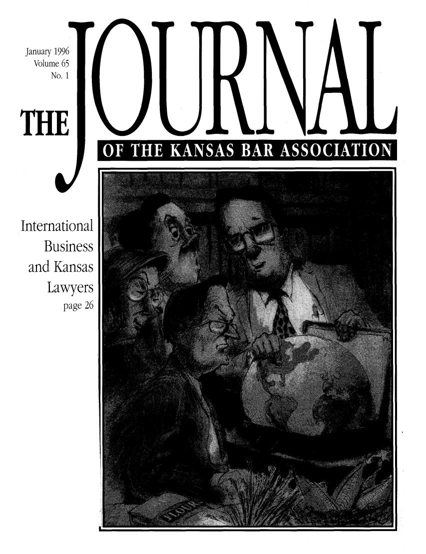 handle is hein.barjournals/jkabr0065 and id is 1 raw text is: January 1996
Volume 65
No. 1
THE
International
Business
and Kansas
Lawyers
page 26

OF] TH KASA BAR ASSOC'~U IXIATlIO UJI


