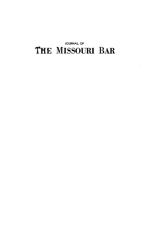 handle is hein.barjournals/jrmobar0025 and id is 1 raw text is: JOURNAL OF
THE MISSOURI BAR


