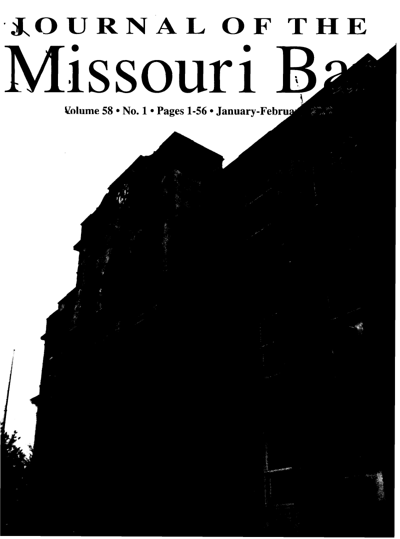 handle is hein.barjournals/jrmobar0058 and id is 1 raw text is: JOURNAL OF THE
Missouri
Volume 58 * No. 1 ° Pages 1-56 e January-Febru


