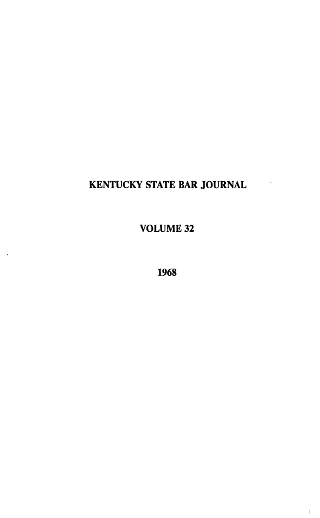handle is hein.barjournals/kybb0032 and id is 1 raw text is: 















KENTUCKY STATE BAR JOURNAL



        VOLUME 32



           1968


