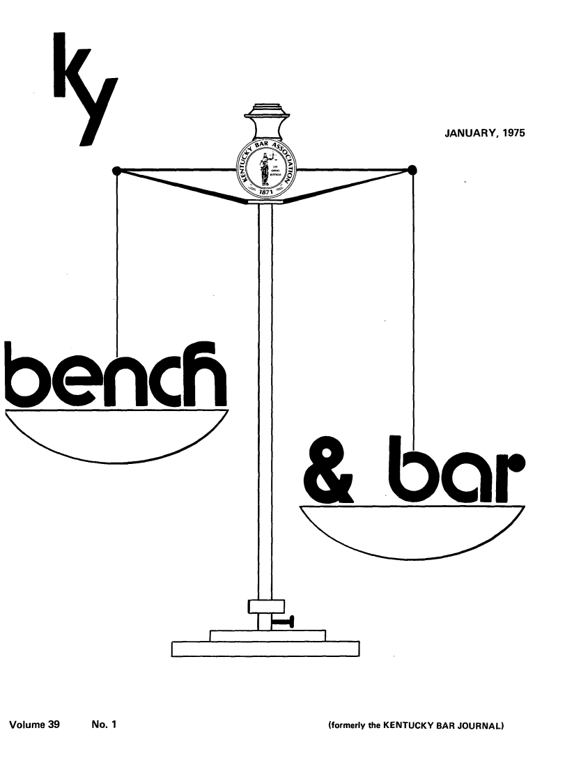 handle is hein.barjournals/kybb0039 and id is 1 raw text is: 









JANUARY, 1975


(formerly the KENTUCKY BAR JOURNAL)


Volume 39     No. 1


