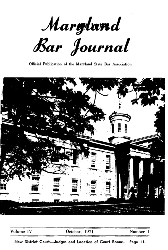 handle is hein.barjournals/mdbj0004 and id is 1 raw text is: .Aarw tnd

yar

lournal

Official Publication of the Maryland State Bar Association

New District Court-Judges and Location of Court Rooms.

Volume IV                  October, 1971                  Number 1

Page 1I.


