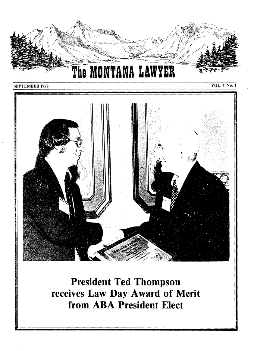 handle is hein.barjournals/mtlaw0004 and id is 1 raw text is: The MONTANA LAWYER
SEPTEMBER 1978                                          VOL. 4 No. 1

President Ted Thompson
receives Law Day Award of Merit
from ABA President Elect

I


