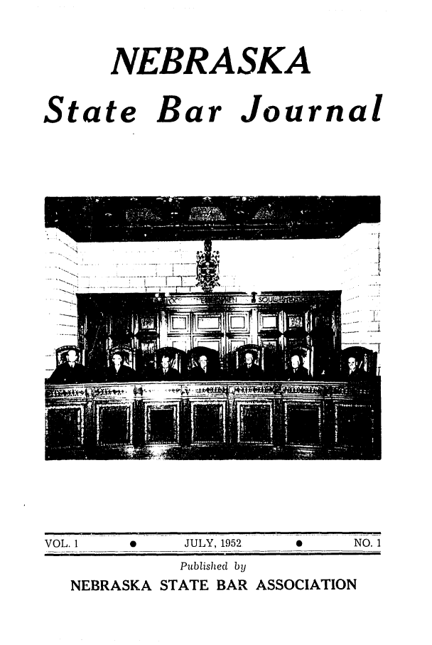 handle is hein.barjournals/nesbj0001 and id is 1 raw text is: NEBRASKA
State Bar Journal

VOL. 1            JULY, 1952     0      NO. 1
Published by
NEBRASKA STATE BAR ASSOCIATION


