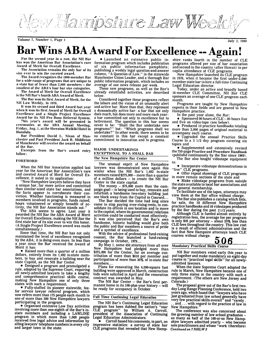handle is hein.barjournals/nhlw0007 and id is 1 raw text is: .1

-~   -       i

/

Volume 7, Number 1, Page I                                                                                      July 2, 1980
Bar Wins ABA Award For Excellence -- Again!
For the second 'ear in a row, the Nil Bar  * Launched an extensive public in- shire ranks fourth in the number of CLE
has won the American liar Association's rare formation program which includes publication programs offered per size of bar association
Award of Merit for Overall Excellence.    of six  public information   pamphlets; and second in the country (after Hawaii) in per
The Association remains the only bar of its publishing a weekly legal question-and-answer capita attendance at CLE programs.
size ever to win the coveted award,       column, A Question of Law, in the statewide  New Hampshire launched its CLE program
The Award recognizes the 1800-member Bar Manchester Union Leader, and a thorough Bar in 1976, when it became the first under-2,000-
for a wide range of programs that are unique to public information program, which includes an member state bar to hire a full-time Continuing
a state bar of fewer than 2,000 members -- the average of one news release per week.  Legal Education director.
smallest of the ABA's four bar size categories.  These new programs, as well as the Bar's  Today, under an active and broadly based
The Award of Merit for Overall Excellence already establishd activities, are described 16-member CLE Committee, Ni Bar CLE
is the Nil Bar's fourth AB3A Award of Merit.  below.                               sponsors an average of one CLE program each
The Bar won its first Award of Merit, for the  Considered together these programs reflect month.
Nil Law Weekly, in 1976.                  the labors and the vision of an unusually alert  Programs are taught by New Hampshire
It won its second and third Award last year and active bar. More than that, they represent experts in their fields and are geared to New
when it won its first Award of Merit for Overall a dynamically active bar: a bar that not only Hampshire practice.
Excellence and a Single Project Excellence does much, bit does more and more each year:  In the past year alone, the Bar:
Award for its NIl Pro Bono Referral System. a bar committed not only to excellence but to  * Sponsored 90 hours of CLE --85 hours live
This year's award will be presented in betterment. The question in this bar seems and five on video-tape (see below).
ceremonies at the ABA Annual Meeting, never to be: Shall the Bar undertake new       * Produced 10 practice handbooks totaling
Friday, Aug. i, at the Sheraton-Waikiki Hotel in programs? but: Which programs shall we more than 2,000 pages of original material to
Honolulu.                                 undertake? In other words, there seems to be accompany each course.
liar President David L. Nixon of Man- no constant in this bar except a constant     0 Upgraded the annual Practice Skills
clester and Past President Jack B. Middleton commitment to innovation and to progress.  Course to a 3 1/2 day program covering six
of Manchester will receive the award on behalf                                     topics and
of the liar.                                                                          * Supplemented and extensively revised
Excerpts from  the liar's award entry MAJOlt UNDERTAKINGS                        the 750-page Practice and Procedure Handbook
follow:                                   EXCEPTIONAL TO A SMALL liAR               (publishd continuously by the Bar since 1969).
The New Hampshire liar Center               The Bar also bought videotape equipment
FOR{EWORDl                                  IP6 ......       4 ..;  r, ..  ..k_    to:

When the NH Bar Association applied last
year for the American Bar Association's rare
and coveted Award of Merit for Overall Ex-
cellence, it noted in its application:
New Hampshire lawyers believe they have
a unique bar, far more active and committed
than similar-sized state bar associations, and
the facts appear to corroborate their con-
viction. Whether functioning is measured in
members involved in programs, funds raised,
hours volunteered or simply breadth of ac-
tivity, the NH Bar Association stands out.
The ABA seems to agree. Last year it
awarded the NH Bar the ABA Award of Merit
for Overall Excellence, making the NH Bar the
first state bar of its size ever to win this honor.
(A Single Project Excellence award was made
simultaneously.)
Since that time, the NH Bar has not only
maintained the level of excellence recognized
by the ABA; it is doing even more. In less than
a year since the Bar received the Award of
Merit it has:
* Raised more than a quarter of a million
dollars, entirely from its 1,492 in-state mem-
bers, to buy and renovate a building near the
state Capitol, as the NH Bar Center.
* Designed a program and promulgated a
rule, adopted by the Supreme Court, requiring
all newly-admitted lawyers to take a lengthy
and comprehensive practical skills course,
making New Hampshire one of only three
states with such a requirement.
* Fully-staffed its pioneer statewide, fee-
for service lawyer referral program, which
now refers more than 175 people each month to
one of more than 300 New Hampshire lawyers
participating in the program.
* Organized extensive Law Day activities
involving more than one-eighth of the Bar's in-
state members and including a LAWLINE
program in which more than 1,000 people
received free legal advice and information by
ailing lawyers' telephone numbers in every city
and larger town in the state.

e S' tfluOuOl   LL pr  UI 1 NeW  HIIpsire
lawyers was demonstrated once again this
winter when the NH Bar's 1,492 in-state
members raised $275,000-- more than a quarter
of a million dollars -- to create the NH Bar
Center in the state capital.
The money -- $75,000 more than the cam-
paign goal -- is being used to buy, renovate and
refurbish a handsome two-story building just
one block away from the Capitol in Concord....
The Bar decided the time had long since
come to stop paying ever-rising rents, to con-
solidate its offices in one location and to move
to the capital, where its governmental relations
activities could be conducted most effectively.
It was also perceived that the Bar's own
handsome, historic building would give both
the public and Bar members a source of pride
and a symbol of excellence.
With the advice of professional fund-raising
counsel, the Bar launched a fund-raising
campaign in October, 1979....
By May 1, some 450 attorneys from all over
New Hampshire had pledged more than
$275,000 for the Center, for an average con-
tribution of more than $610 per member and
participation of more than 30% of in-state Bar
members....
Plans for renovating the 4,000-square foot
building were approved in March, construction
bids were solicited in April and the renovation
contract was awarded in May.
The NH Bar Center -- the Bar's first per-
manent home in its 100-plus-year history -- will
be ready for occupancy in October.
Full Time Continuing Legal Education
The NH Bar's Continuing Legal Education
program has been dubbed the nation's star
CLE   program by William   A. Carroll,
president of the Association of Continuing
Legal Education Administrators.
*   Carroll based his comments, in part, on
impressive statistics: a survey of state bar
CLE programs that revealed that New Hamp-

* Incorporate videotape demonstrations in
live CLE programs.
e Offer repeat showings of CLE programs
in more remote sections of the state and
* Make videotape programs from outside
the state available to local bar associations and
the general membership.
To facilitate use of the tapes, attorneys may
view them at the Bar office without charge.
The Bar also publishes a catalog which lists,
for sale, the 19 different New Hampshire
practice handbooks and 16 videotapes produced
y the Bar during the past 21/2 years.
Although CLE is funded almost entirely by
registration fees, the average fee per program
is only $45 per attorney -- about 20% less than
CLE fees throughout the country. This low cost
is a result of efficient administration and the
fact that New Hampsire attorneys teach CLE
courses without charge. 50
Mandatory Practical Skills Course
NH Bar members voted early this year to
put together and make mandatory an eight-day
course in practical legal skills for all newly-
admitted lawyers.
When the state Supreme Court adopted the
rule in March, New Hampshire became one of
only three states in the country with such a
requirement. (The others are New Jersey and
Colorado.)
The proposal grew out of the Bar's first two-
day Long Range Planning Conference, held two
years ago, which found that lawyers who have
just graduated from law school generally have
very few practical skills overall and rarely.
. and... with regard to the practice of law in
New Hampshire.
The conference was also concerned about
the growing number of law school graduates -
as many as half of the 100-or-so New Hamp-
shire lawyers admitted yearly -- who become
sole practitioners and whose work (therefore)
Continued on 7NHLW3



