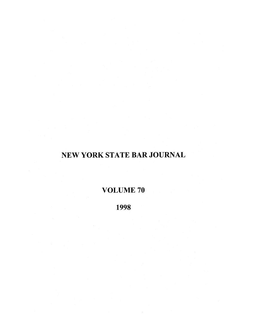 handle is hein.barjournals/nysbaj0070 and id is 1 raw text is: NEW YORK STATE BAR JOURNAL
VOLUME 70
1998


