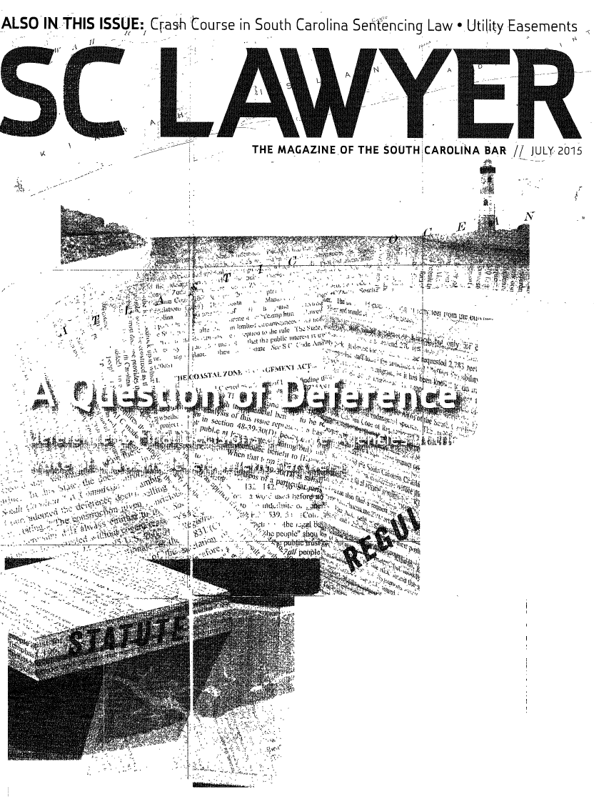 handle is hein.barjournals/sclwy0027 and id is 1 raw text is: 


ALSO IN.THIS ISSUE: Cuas h Course in South Carolina Sentencing Law .,Utility Easements

            1! l e


THE MAGAZINE OF THE SOUTHiCAROLINA BAR // JULY. 2015


                                - ~ '~'S1-1,111,












                           'p1~~~ enr I' 1c'e'     e tS



                ,'                                         . N'4










            ''A

       sect''4        22' i (           N '11
           Cr Of      ~  U2I fr~z S    r 1


                   RI.. r,: %. ff
    t               1PS'b
'% c&'pa-k                  -   '  Ita:u~: -












                   -P      t


