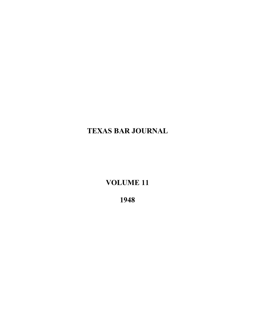 handle is hein.barjournals/texbarj0011 and id is 1 raw text is: TEXAS BAR JOURNAL
VOLUME 11
1948


