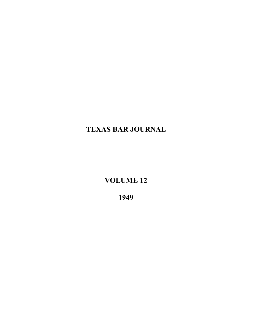 handle is hein.barjournals/texbarj0012 and id is 1 raw text is: TEXAS BAR JOURNAL
VOLUME 12
1949



