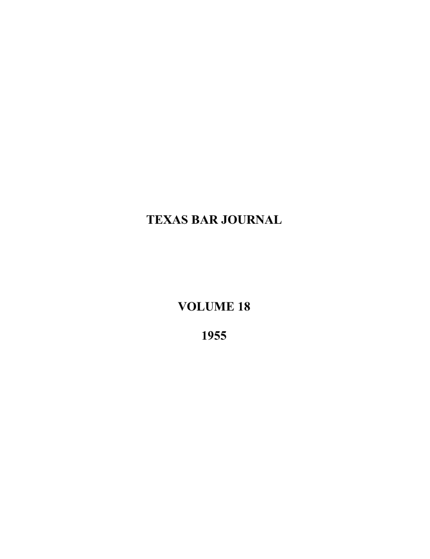 handle is hein.barjournals/texbarj0018 and id is 1 raw text is: TEXAS BAR JOURNAL
VOLUME 18
1955


