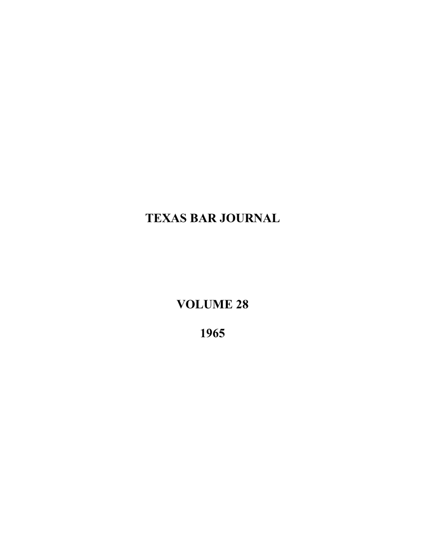 handle is hein.barjournals/texbarj0028 and id is 1 raw text is: TEXAS BAR JOURNAL
VOLUME 28
1965


