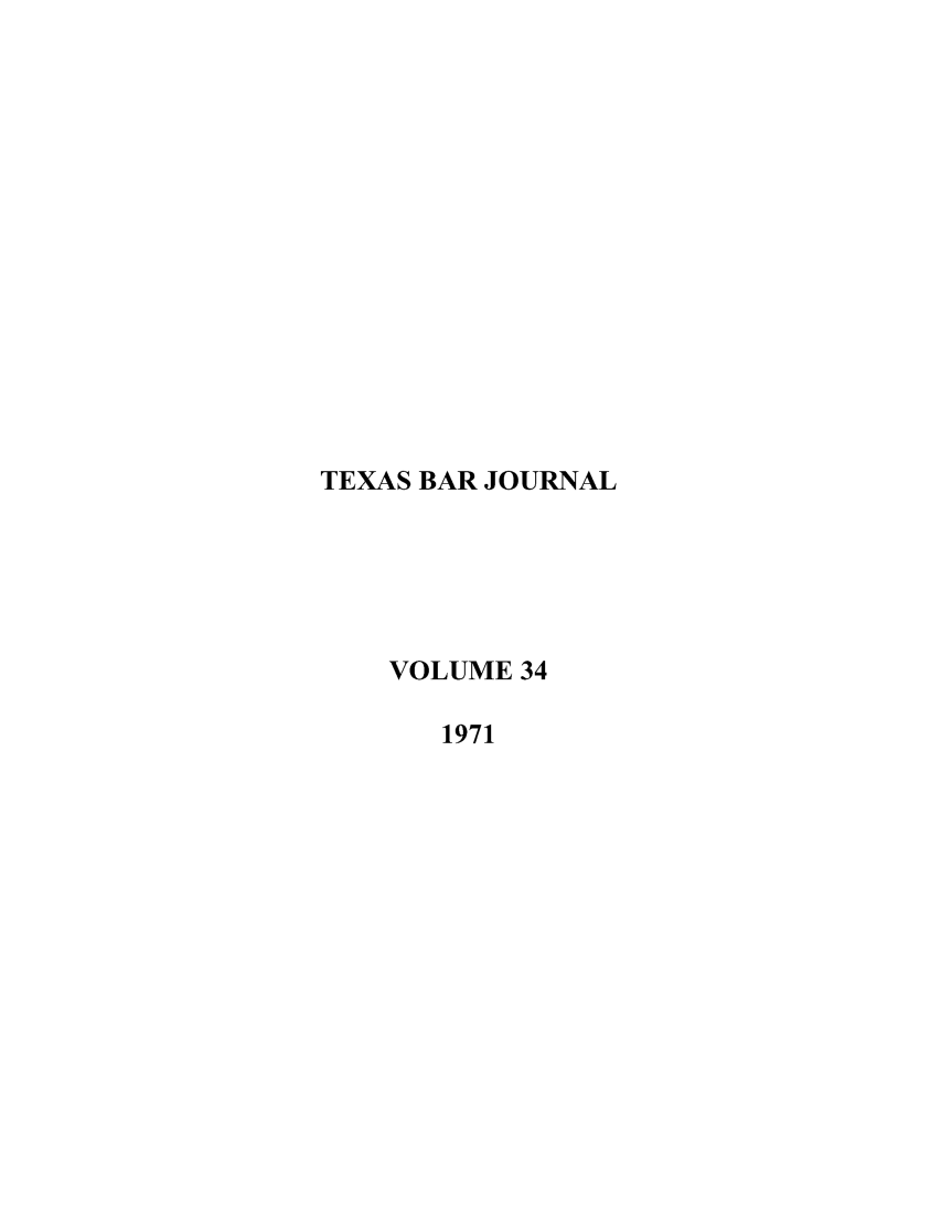 handle is hein.barjournals/texbarj0034 and id is 1 raw text is: TEXAS BAR JOURNAL
VOLUME 34
1971


