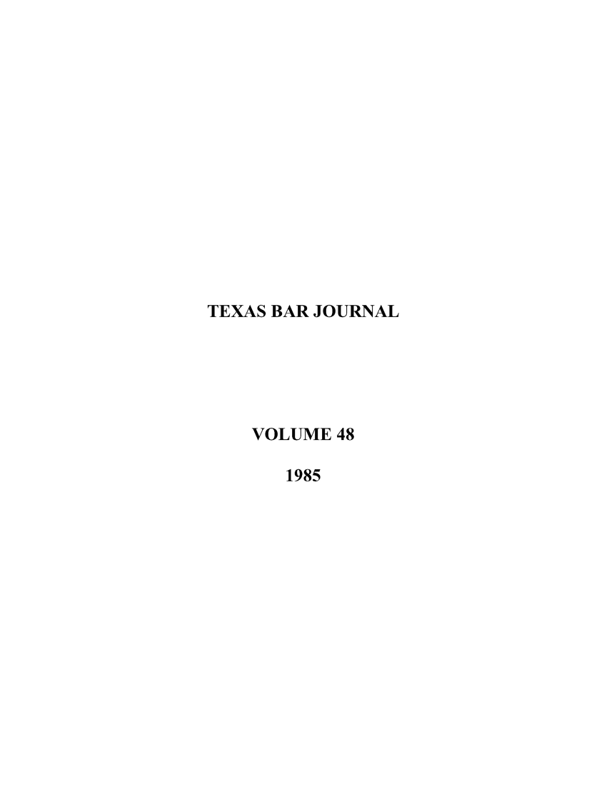 handle is hein.barjournals/texbarj0048 and id is 1 raw text is: TEXAS BAR JOURNAL
VOLUME 48
1985


