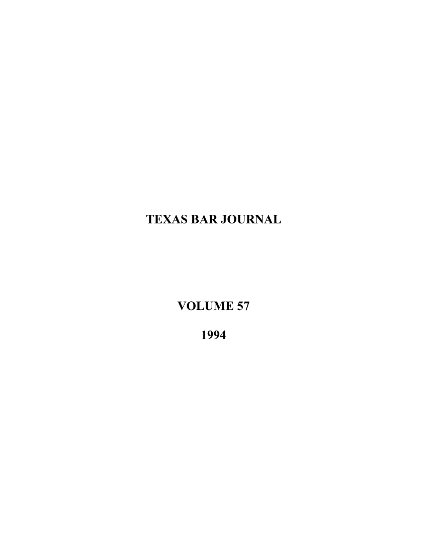 handle is hein.barjournals/texbarj0057 and id is 1 raw text is: TEXAS BAR JOURNAL
VOLUME 57
1994


