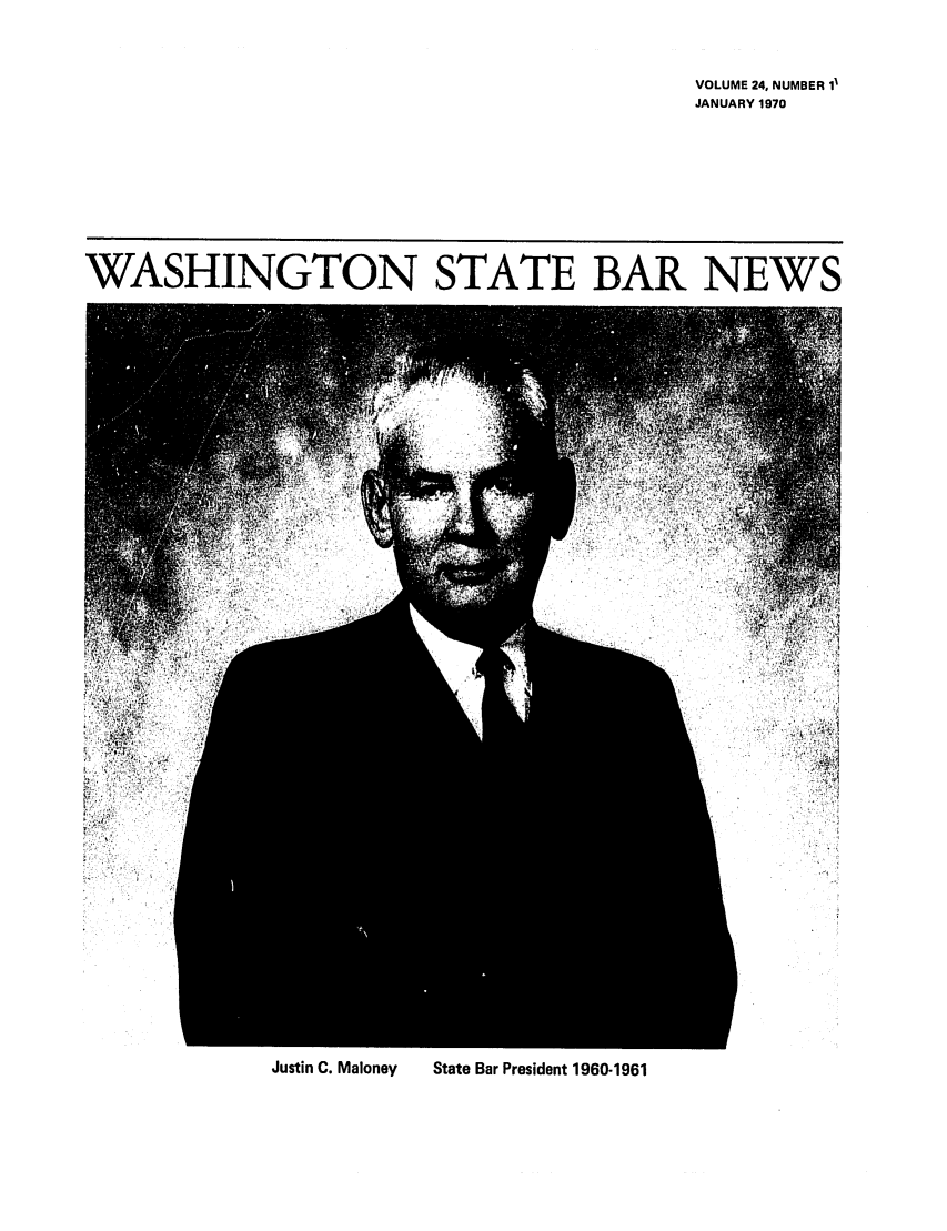 handle is hein.barjournals/wasbn0024 and id is 1 raw text is: VOLUME 24, NUMBER 11
JANUARY 1970

WASHINGTON STATE BAR NEWS

Justin C. Maloney   State Bar President 1960-1961


