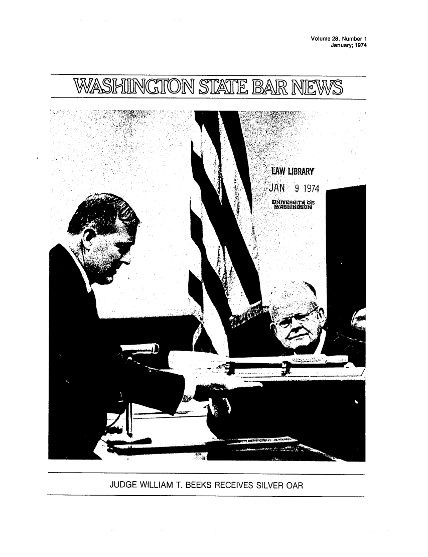 handle is hein.barjournals/wasbn0028 and id is 1 raw text is: Volume 28, Number 1
January; 1974
WRSH H HQ DI&T              2SR D

JUDGE WILLIAM T. BEEKS RECEIVES SILVER OAR


