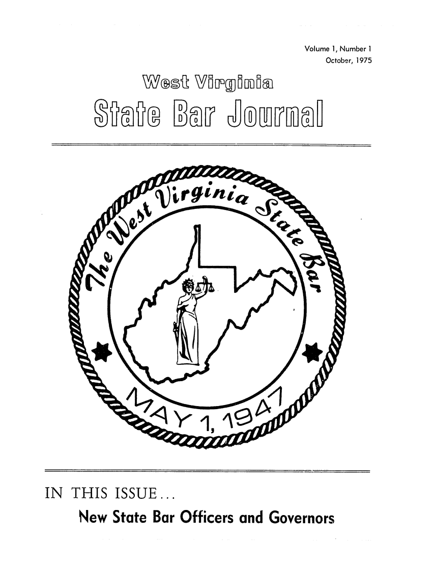handle is hein.barjournals/wvsbj0001 and id is 1 raw text is: Volume 1, Number 1
October, 1975

~wfli KO) TODW

IN THIS

ISSUE...

New State Bar Officers and Governors


