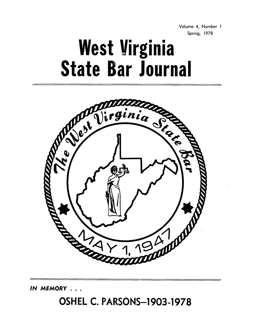 handle is hein.barjournals/wvsbj0004 and id is 1 raw text is: Volume 4, Number 1
Spring, 1978
West Virginia
State Bar Journal

IN MEMORY...
OSHEL C. PARSONS-1903-1978



