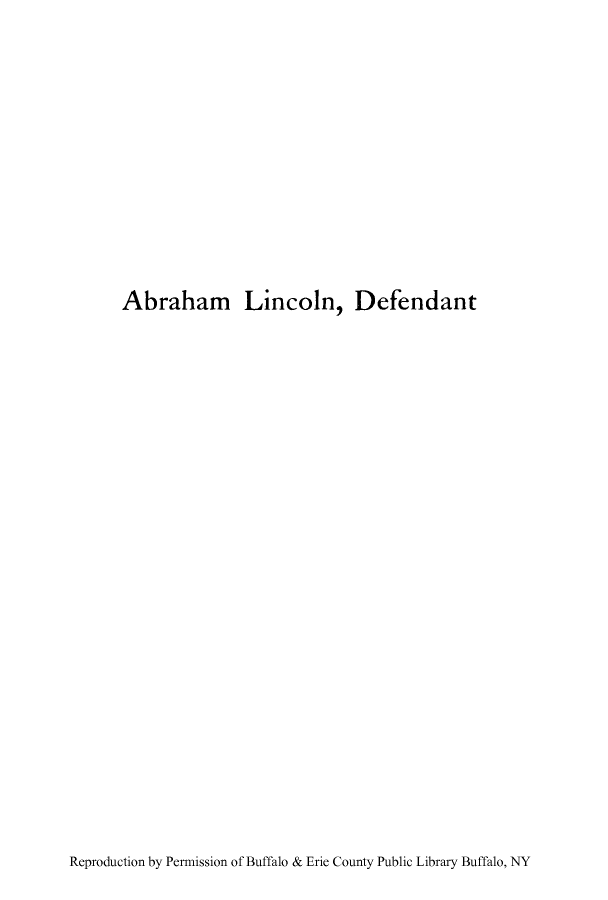 handle is hein.beal/abliemo0001 and id is 1 raw text is: ï»¿Abraham Lincoln, Defendant

Reproduction by Permission of Buffalo & Erie County Public Library Buffalo, NY


