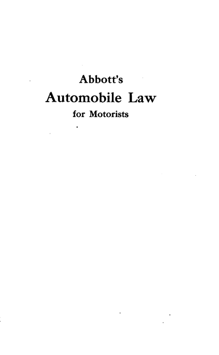 handle is hein.beal/abutoms0001 and id is 1 raw text is: 




     Abbott's
Automobile Law
    for Motorists


