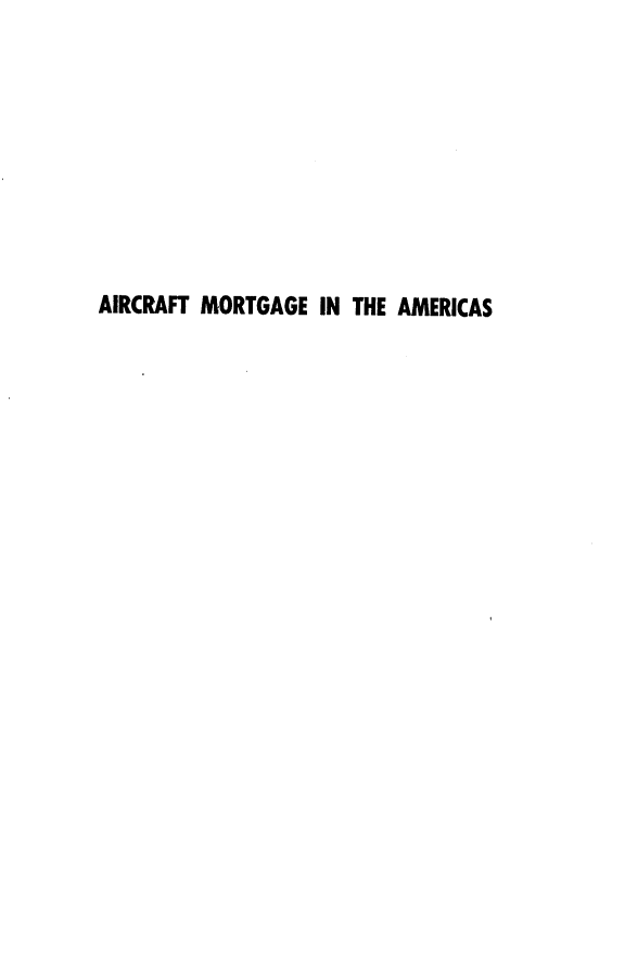 handle is hein.beal/actmgeiteas0001 and id is 1 raw text is: AIRCRAFT MORTGAGE IN THE AMERICAS


