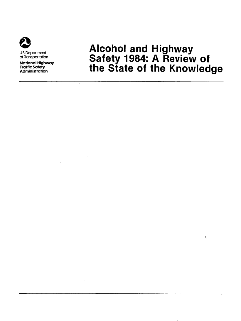 handle is hein.beal/alchisaskn0001 and id is 1 raw text is: 


0
U.S. Department
of Transportation
National Highway
Traffic Safety
Administration


Alcohol and
Safety 1984:
the State of


Highway
A Review of
the Knowledge


