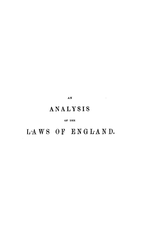 handle is hein.beal/anlweng0001 and id is 1 raw text is: 

















        AN

     ANALYSIS

       OF THE

LAWS OF ENGLAND,


