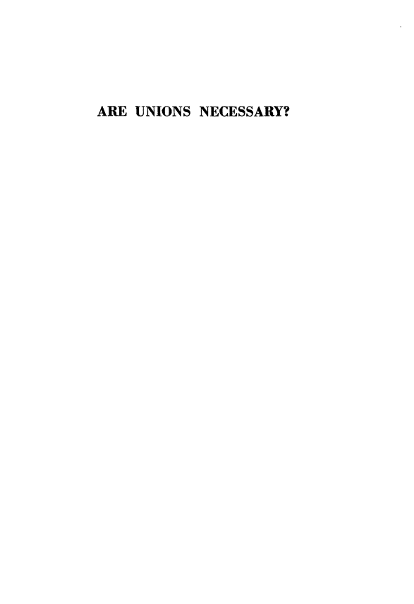 handle is hein.beal/arunioc0001 and id is 1 raw text is: 





ARE UNIONS NECESSARY?


