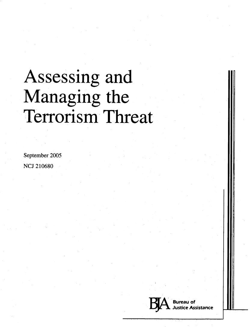 handle is hein.beal/assmng0001 and id is 1 raw text is: 







Assessing and

Managing the

Terrorism Threat



September 2005
NCJ 210680


L Bureau of
    Justice Assistance


