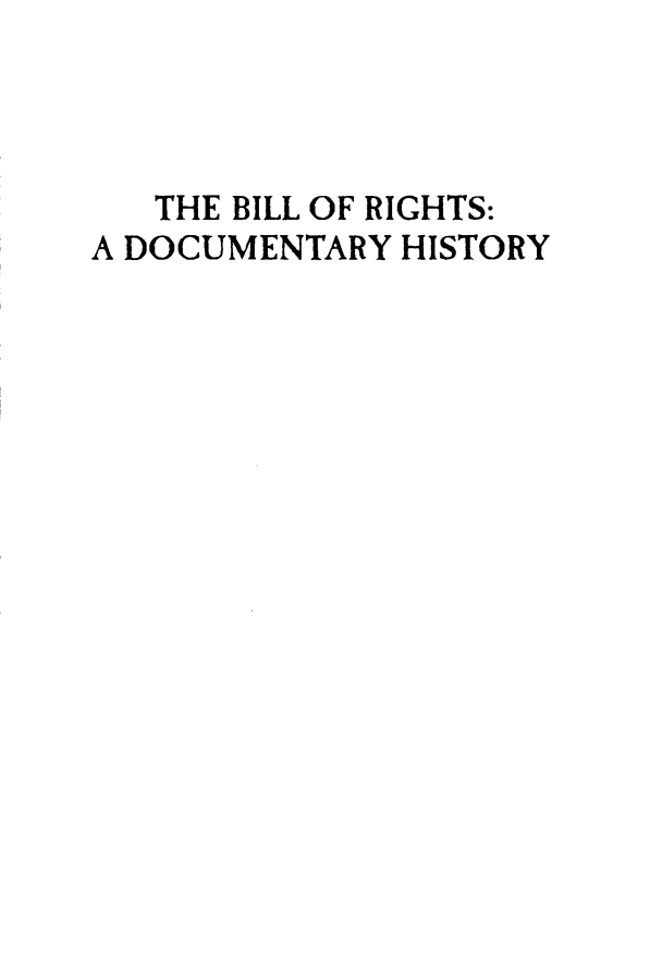 handle is hein.beal/blorhs0001 and id is 1 raw text is: 



   THE BILL OF RIGHTS:
A DOCUMENTARY HISTORY


