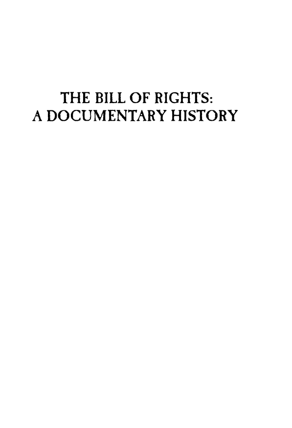 handle is hein.beal/blorhs0002 and id is 1 raw text is: 




   THE BILL OF RIGHTS:
A DOCUMENTARY HISTORY


