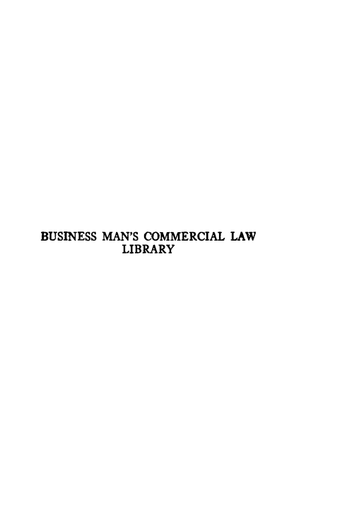 handle is hein.beal/bmcll0003 and id is 1 raw text is: 















BUSINESS MAN'S COMMERCIAL LAW
           LIBRARY


