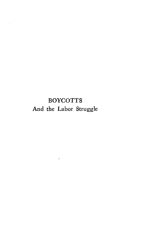 handle is hein.beal/boyclstu0001 and id is 1 raw text is: 













     BOYCOTTS
And the Labor Struggle


