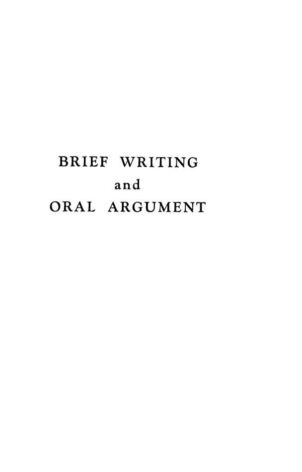 handle is hein.beal/briewtoa0001 and id is 1 raw text is: 








BRIEF


WRITING


and


ORAL


ARGUMENT


