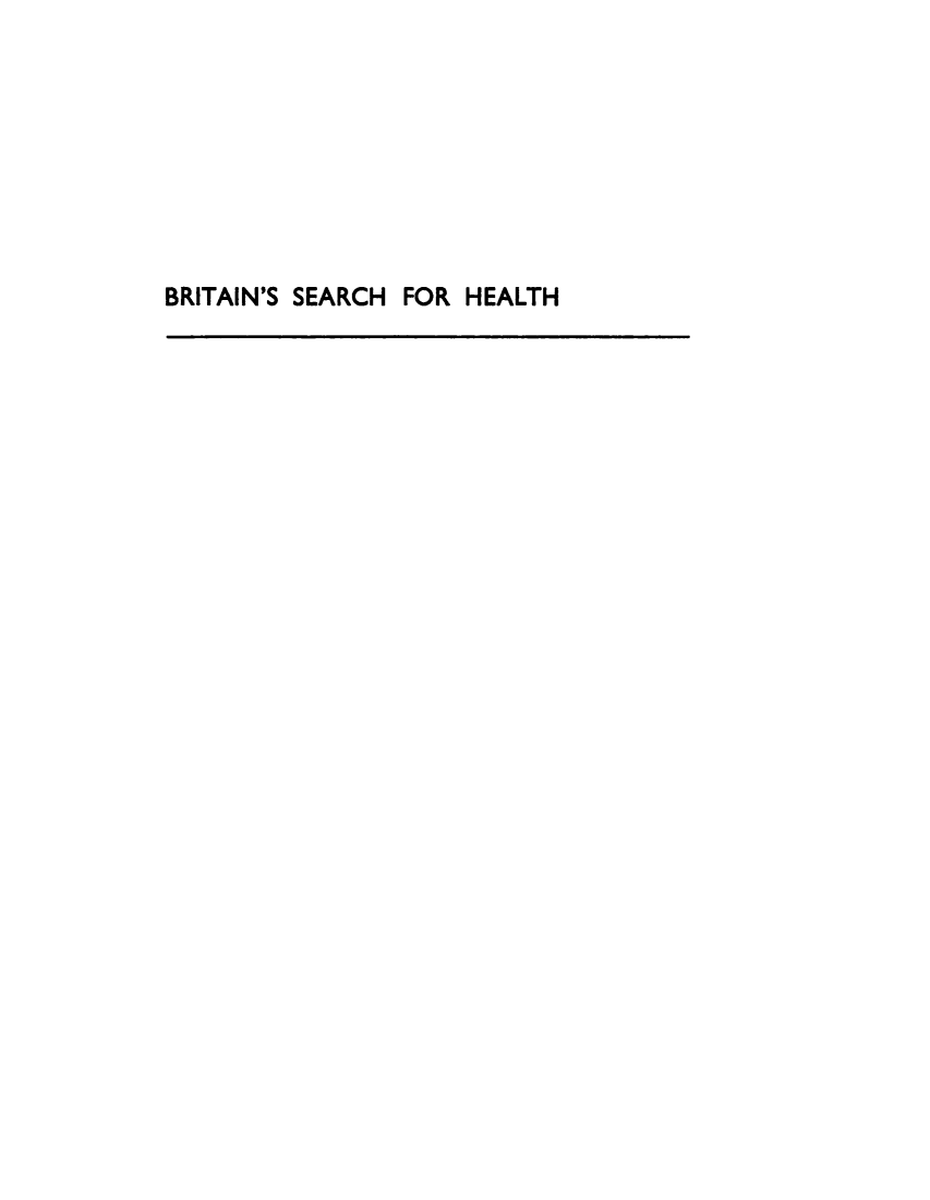 handle is hein.beal/brtshl0001 and id is 1 raw text is: 








BRITAIN'S SEARCH FOR HEALTH


