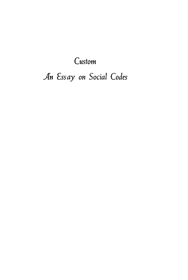handle is hein.beal/cessialco0001 and id is 1 raw text is: ï»¿Custom
-An Essay on Social Codes


